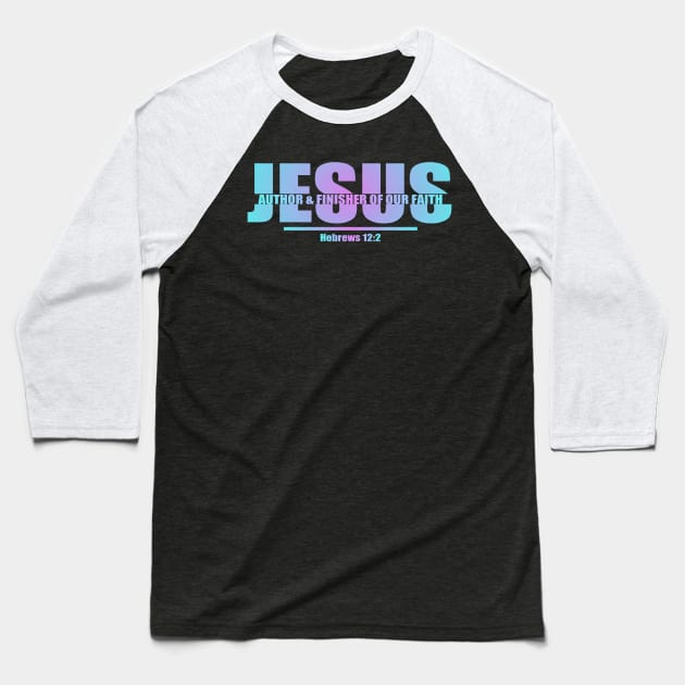 Christian Typography Design On Jesus Name - Jesus Author And Finisher Of Our Faith Baseball T-Shirt by GraceFieldPrints